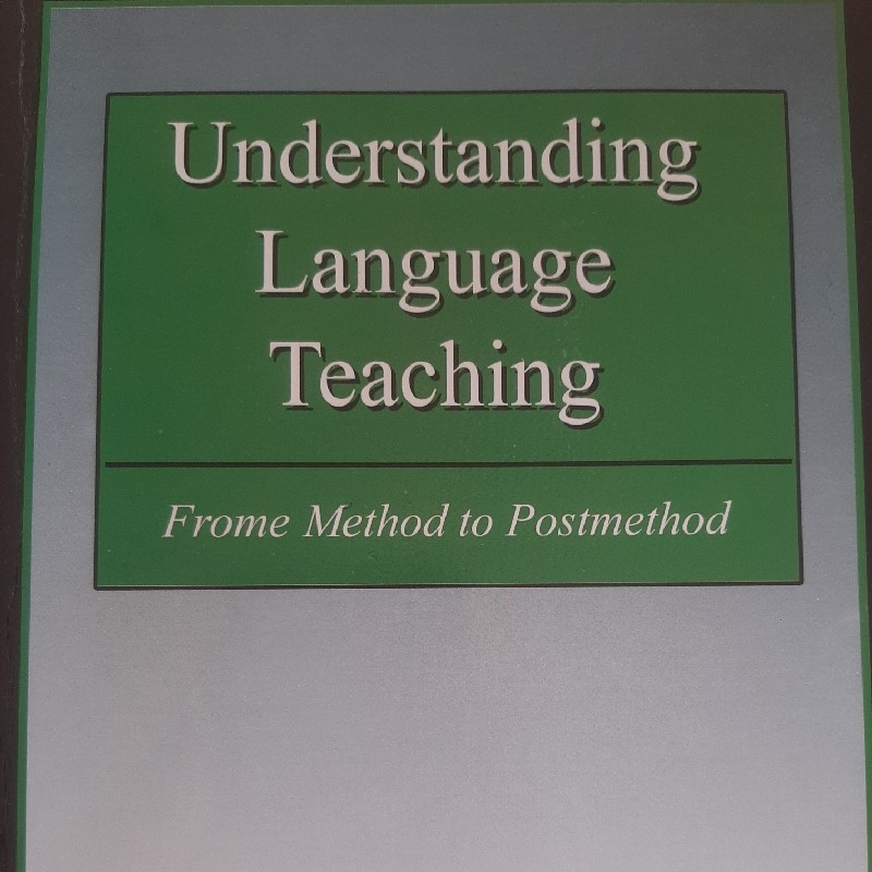 undrestanding language teaching frome method to postmethod